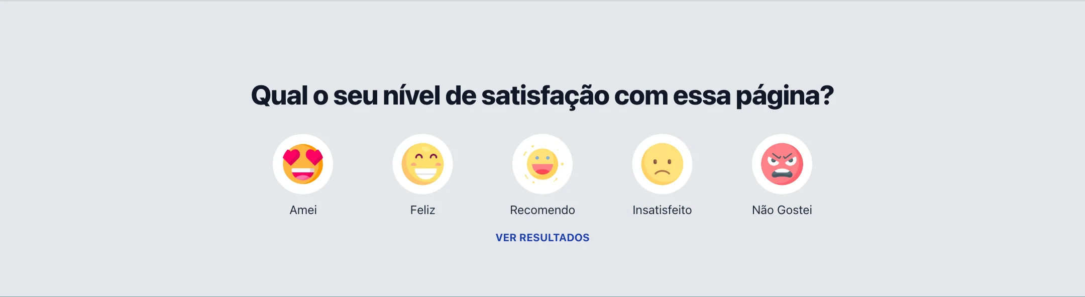 Pesquisa de satisfação do portal com as opções Amei, Feliz, Recomendo, Insatisfeito e Não gostei